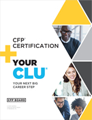 CFP(R) Certification + Your CLU(R) Your Next Big Career Step
